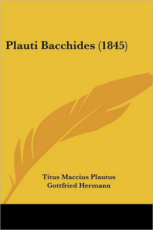 Plauti Bacchides (1845) de Titus Maccius Plautus