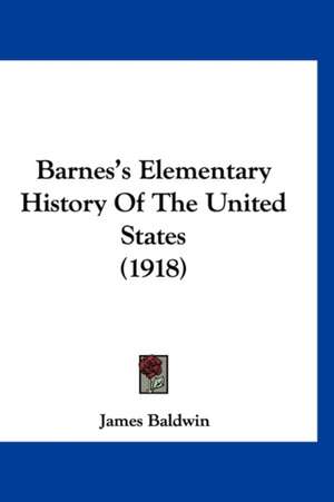 Barnes's Elementary History Of The United States (1918) de James Baldwin