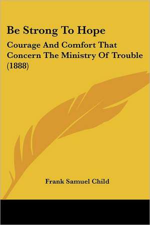 Be Strong To Hope de Frank Samuel Child