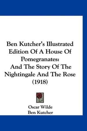 Ben Kutcher's Illustrated Edition Of A House Of Pomegranates de Oscar Wilde