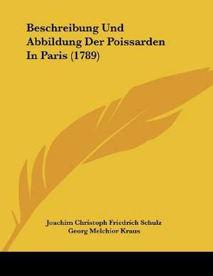 Beschreibung Und Abbildung Der Poissarden In Paris (1789) de Joachim Christoph Friedrich Schulz