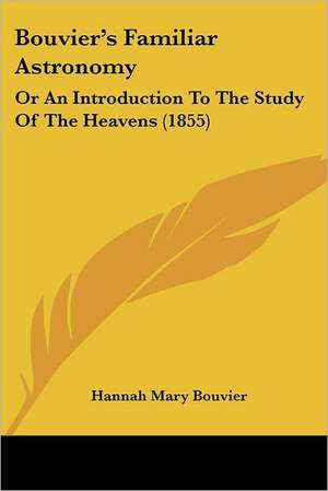 Bouvier's Familiar Astronomy de Hannah Mary Bouvier