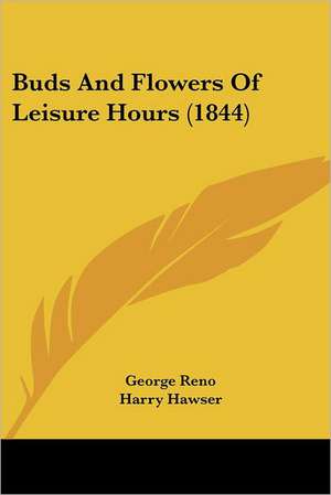 Buds And Flowers Of Leisure Hours (1844) de George Reno