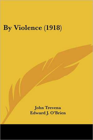 By Violence (1918) de John Trevena