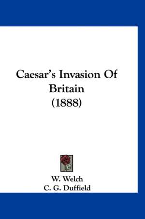 Caesar's Invasion Of Britain (1888) de W. Welch