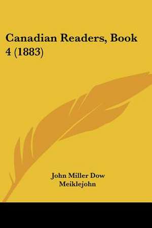 Canadian Readers, Book 4 (1883) de John Miller Dow Meiklejohn