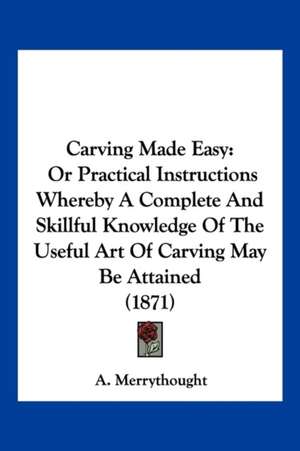 Carving Made Easy de A. Merrythought