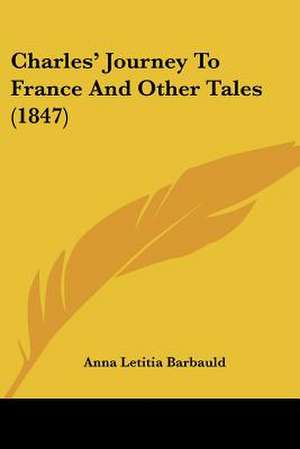 Charles' Journey To France And Other Tales (1847) de Anna Letitia Barbauld