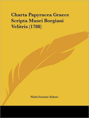 Charta Papyracea Graece Scripta Musei Borgiani Velitris (1788) de Niels Iversen Schow