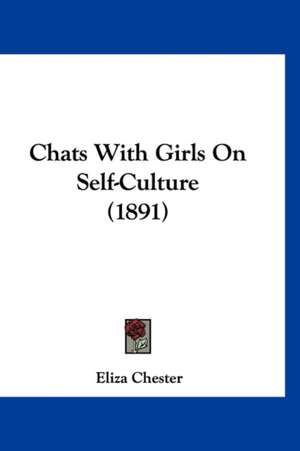 Chats With Girls On Self-Culture (1891) de Eliza Chester