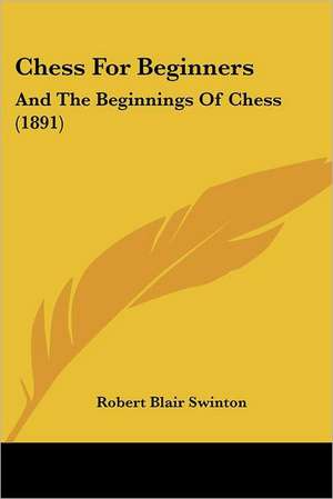 Chess For Beginners de Robert Blair Swinton