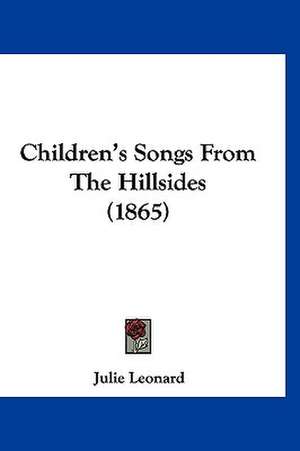 Children's Songs From The Hillsides (1865) de Julie Leonard