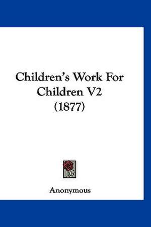 Children's Work For Children V2 (1877) de Anonymous