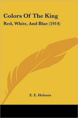 Colors Of The King de E. E. Holmes