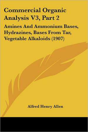 Commercial Organic Analysis V3, Part 2 de Alfred Henry Allen