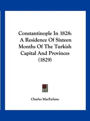 Constantinople In 1828 de Charles Macfarlane