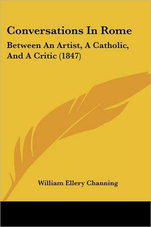 Conversations In Rome de William Ellery Channing