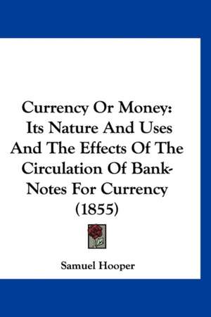 Currency Or Money de Samuel Hooper