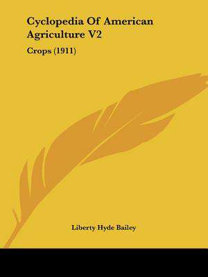 Cyclopedia Of American Agriculture V2 de Liberty Hyde Bailey