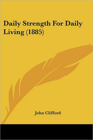 Daily Strength For Daily Living (1885) de John Clifford