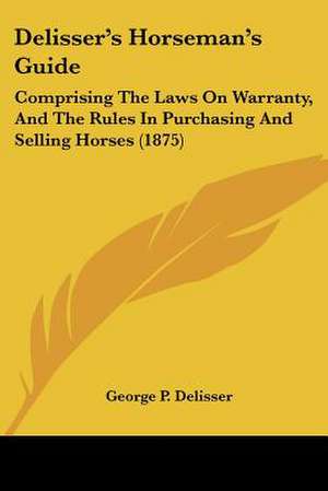 Delisser's Horseman's Guide de George P. Delisser