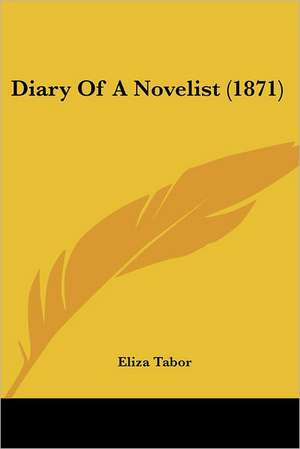 Diary Of A Novelist (1871) de Eliza Tabor