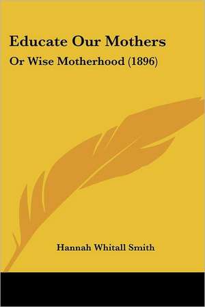 Educate Our Mothers de Hannah Whitall Smith