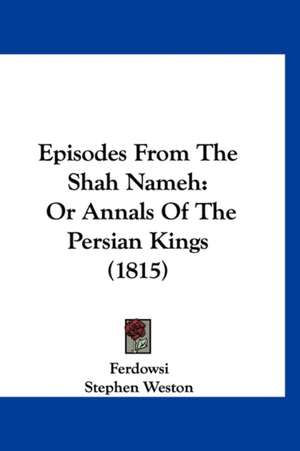 Episodes From The Shah Nameh de Ferdowsi