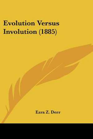 Evolution Versus Involution (1885) de Ezra Z. Derr