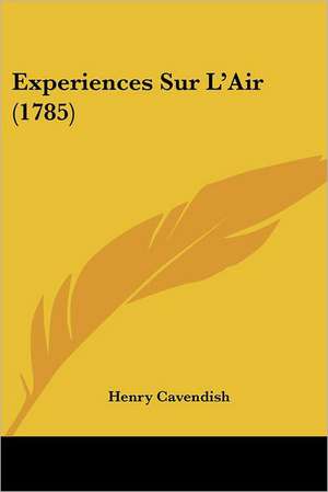 Experiences Sur L'Air (1785) de Henry Cavendish