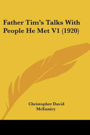 Father Tim's Talks With People He Met V1 (1920) de Christopher David McEnniry