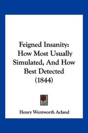 Feigned Insanity de Henry Wentworth Acland