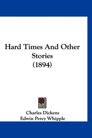 Hard Times And Other Stories (1894) de Charles Dickens