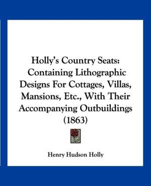 Holly's Country Seats de Henry Hudson Holly