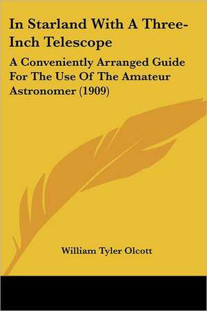 In Starland With A Three-Inch Telescope de William Tyler Olcott