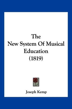 The New System Of Musical Education (1819) de Joseph Kemp