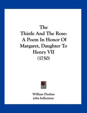 The Thistle And The Rose de William Dunbar