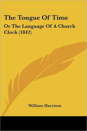 The Tongue Of Time de William Harrison