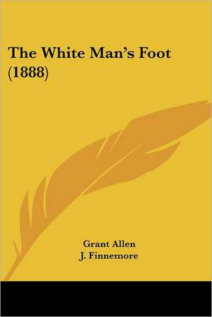 The White Man's Foot (1888) de Grant Allen