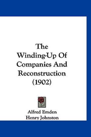 The Winding-Up Of Companies And Reconstruction (1902) de Alfred Emden