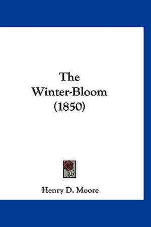 The Winter-Bloom (1850) de Henry D. Moore