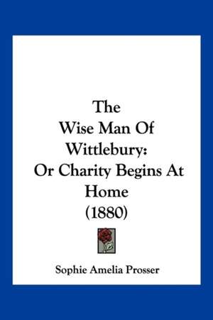 The Wise Man Of Wittlebury de Sophie Amelia Prosser