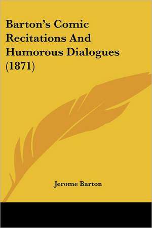 Barton's Comic Recitations And Humorous Dialogues (1871) de Jerome Barton