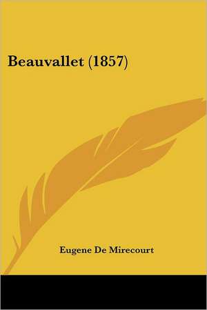 Beauvallet (1857) de Eugene De Mirecourt