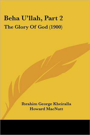 Beha U'llah, Part 2 de Ibrahim George Kheiralla