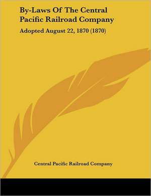 By-Laws Of The Central Pacific Railroad Company de Central Pacific Railroad Company