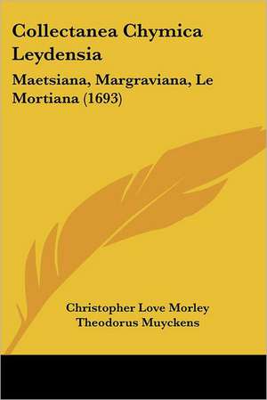 Collectanea Chymica Leydensia de Christopher Love Morley