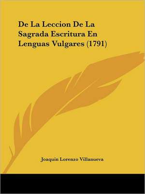 De La Leccion De La Sagrada Escritura En Lenguas Vulgares (1791) de Joaquin Lorenzo Villanueva