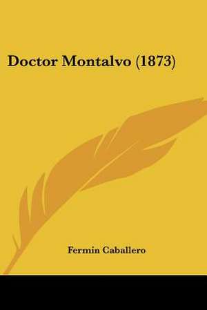 Doctor Montalvo (1873) de Fermin Caballero