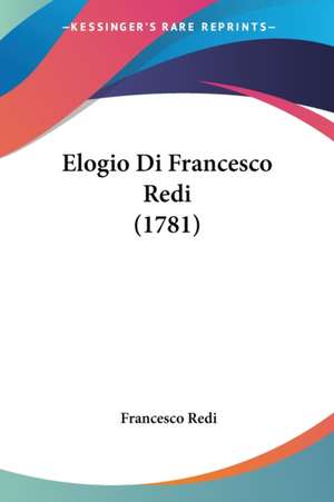 Elogio Di Francesco Redi (1781) de Francesco Redi